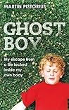 Ghost Boy: The Mi...