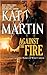 Against the Fire by Kat Martin