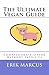 The Ultimate Vegan Guide by Erik Marcus
