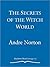 Secrets of the Witch World by Andre Norton Secrets of the Witch World by Andre Norton
