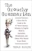 The Grouchy Grammarian: A How-Not-To Guide to the 47 Most Common Mistakes in English Made by Journalists, Broadcasters, and Others Who Should Know Better
