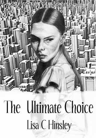 The Ultimate Choice By Lisa C Hinsley The Ultimate Choice By Lisa C Hinsley