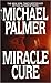 Miracle Cure by Michael           Palmer