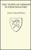 The Templar Orders in Freemasonry (Kindle Edition)