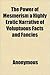 The Power of Mesmerism a Highly Erotic Narrative of Voluptuous Facts and Fancies