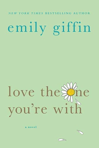 Love The One You Re With By Emily Giffin