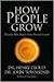 How People Grow: What the Bible Reveals About Personal Growth