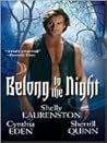 Belong To The Night by Shelly Laurenston Belong To The Night by Shelly Laurenston