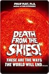 Death from the Skies!: These Are the Ways the World Will End... Book cover for Death from the Skies!: These Are the Ways the World Will End...