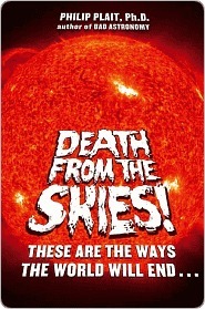 Death from the Skies!: These Are the Ways the World Will End...