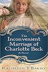 The Inconvenient Marriage of Charlotte Beck by Kathleen Y'Barbo