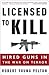 Licensed to Kill by Robert Young Pelton