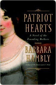 Patriot Hearts: A Novel of the Founding Mothers