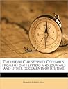 The Life of Columbus From His Own Letters and Journals and Other Documents of His Time