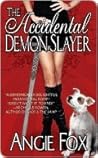The Accidental Demon Slayer by Angie Fox The Accidental Demon Slayer by Angie Fox