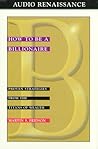 Book cover for How to be a Billionaire: Proven Strategies from the Titans of Wealth