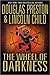 The Wheel of Darkness by Douglas Preston