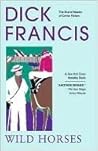 Wild Horses by Dick Francis Wild Horses by Dick Francis