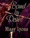 Bound By Desire by Missy Lyons Bound By Desire by Missy Lyons