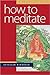 How to Meditate: A Practical Guide