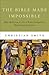 The Bible Made Impossible: Why Biblicism is Not a Truly Evangelical Reading of Scripture