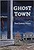 Ghost Town: Seven Ghostly S...