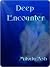 Deep Encounter