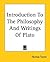 Introduction to the Philosophy and Writings of Plato