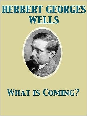 What is Coming? A Forecast of Things after the War (Kindle Edition)