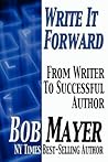 Write It Forward by Bob Mayer