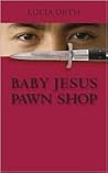 Baby Jesus Pawn Shop by Lucia Orth