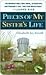 Pieces of My Sister's Life by Elizabeth Joy Arnold