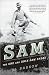 Sam: The One and Only Sam S...