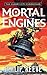 Mortal Engines (The Hungry City Chronicles, #1)