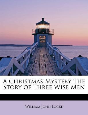 A Christmas Mystery The Story of Three Wise Men (Kindle Edition)