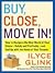 Buy, Close, Move In!: How to Navigate the New World of Real Estate—Safely and Profitably—and End Up with the Home of Your Dreams
