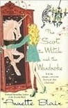 The Scot, the Witch and the Wardrobe by Annette Blair