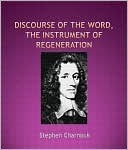 A Discourse of the Word, the Instrument of Regeneration