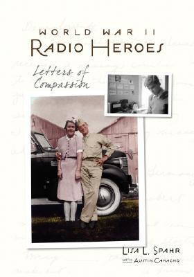 World War II Radio Heroes: Letters of Compassion Second Edition (Kindle Edition)