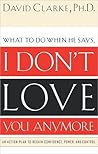 Book cover for What to Do When He Says, I Don’t Love You Anymore: An Action Plan to Regain Confidence, Power and Control