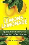 From Lemons to Lemonade: Squeeze Every Last Drop of Success Out of Your Mistakes From Lemons to Lemonade: Squeeze Every Last Drop of Success Out of Your Mistakes
