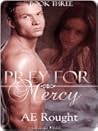Prey For Mercy by A.E. Rought