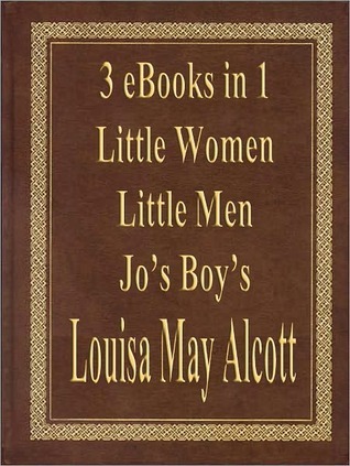 Louisa May Alcott: Little Women, Little Men, Jo's Boys