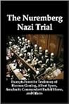 The Nuremberg Nazi Trial: Excerpts From the Testimony of Herman Goering, Albert Speer, Auschwitz Commandant Rudolf Hoess, and Others