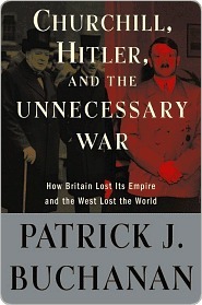 Churchill, Hitler, and "The Unnecessary War": How Britain Lost Its Empire and the West Lost the World