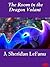 The Room in the Dragon Volant by J. Sheridan Le Fanu The Room in the Dragon Volant by J. Sheridan Le Fanu