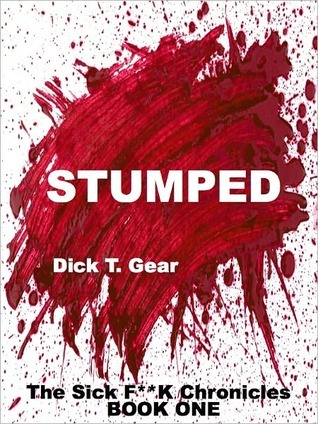 STUMPED (The Sick F*ck Chronicles Book 1)