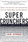 Book cover for Super Crunchers: Why Thinking-by-Numbers Is the New Way to Be Smart