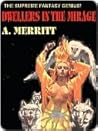 Dwellers in the Mirage by A. Merritt