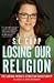Losing Our Religion by S.E. Cupp Losing Our Religion by S.E. Cupp